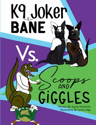 Coperta cărții 'K9 Joker & Bane Vs. Scoops and Giggles - Stacey Hendricks'