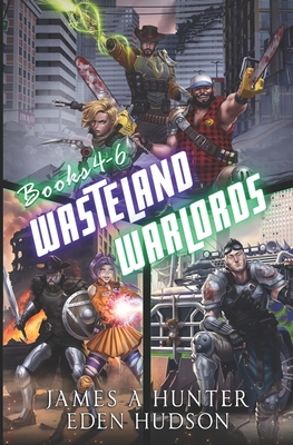 Wasteland Warlords Omnibus (Books 4 - 6): A Post-Apocalyptic LitRPG Adventure - Eden Hudson