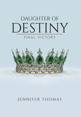 Daughter of Destiny: Final Victory - Jennifer Thomas