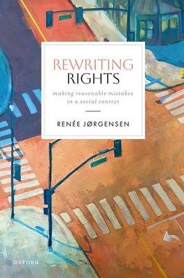 Rewriting Rights: Making Reasonable Mistakes in a Social Contex - Renée Jørgensen