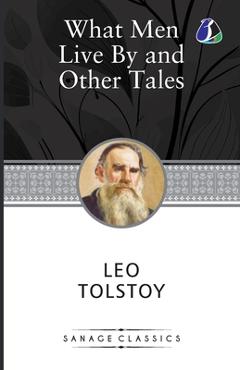 Coperta cărții 'What Men Live By & Other Tales - Leo Tolstoy'