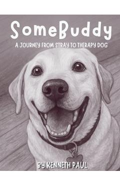 Coperta cărții 'SomeBuddy: A Journey from Stray to Therapy Dog - Kenneth Paul'