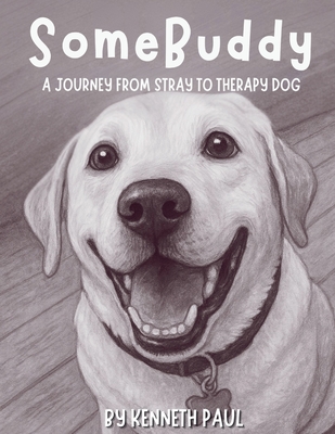 Coperta cărții 'SomeBuddy: A Journey from Stray to Therapy Dog - Kenneth Paul'