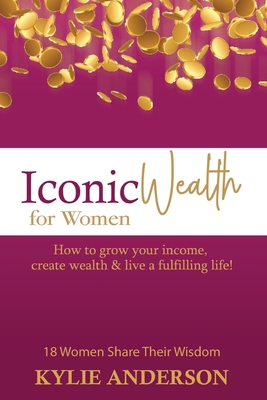 Iconic Wealth for Women - Kylie Anderson