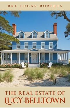 Coperta cărții 'The Real Estate of Lucy Belltown - Bre Lucas-roberts'