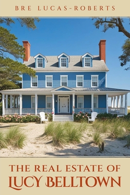 The Real Estate of Lucy Belltown - Bre Lucas-roberts