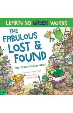 Coperta cărții 'Fabulous Lost & Found and the little Greek mouse: Laugh as you learn 50 greek words with this bilingual English Greek'
