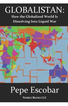 Coperta cărții 'Globalistan: An Antidote to THE WORLD IS FLAT - Pepe Escobar'