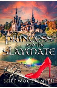 Coperta cărții 'The Princess and the Slaymate - Sherwood Smith'