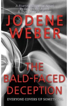 Coperta cărții 'The Bald-Faced Deception - Jodene Weber'