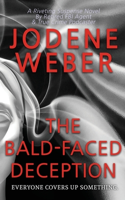 Coperta cărții 'The Bald-Faced Deception - Jodene Weber'