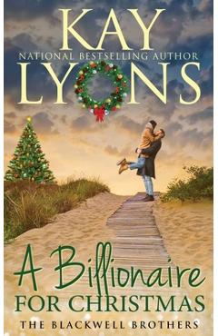 Coperta cărții 'A Billionaire For Christmas: An Opposites Attract Insta Love Romance - Kay Lyons'