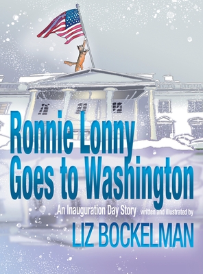 Ronnie Lonny Goes to Washington: An Inauguration Day Story - Liz Bockelman
