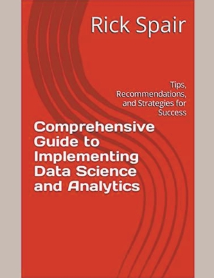 Coperta cărții 'Comprehensive Guide to Implementing Data Science and Analytics: Tips, Recommendations, and Strategies for Success -'