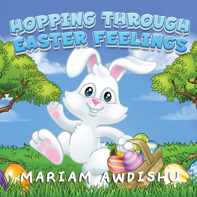 Coperta cărții 'Hopping Through Easter Feelings - Mariam Awdishu'