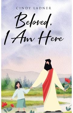 Coperta cărții 'Beloved, I Am Here - Cindy Ladner'