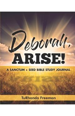 Coperta cărții 'Deborah, Arise!: A Sanctum + Seed Bible Study Journal - Turhonda Freeman'