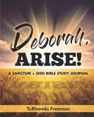 Coperta cărții 'Deborah, Arise!: A Sanctum + Seed Bible Study Journal - Turhonda Freeman'