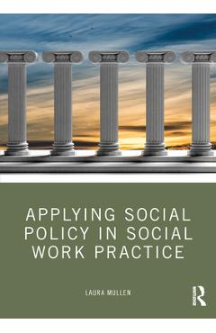 Coperta cărții 'Applying Social Policy in Social Work Practice - Laura Mullen'