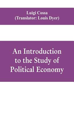 Coperta cărții 'An introduction to the study of political economy - Luigi Cossa'