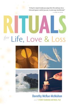 Coperta cărții 'Rituals for Life, Love, and Loss - Dorothy Mcrae-mcmahon'