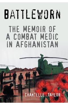 Coperta cărții 'Battleworn: The Memoir of a Combat Medic in Afghanistan - Chantelle Taylor'