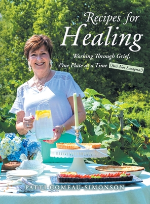 Coperta cărții 'Recipes for Healing: Working Through Grief, One Plate at a Time (Just Not Lasagna!) - Patti Comeau-simonson'