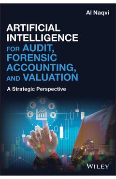 Coperta cărții 'Artificial Intelligence for Audit, Forensic Accounting, and Valuation: A Strategic Perspective - Al Naqvi'