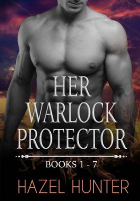 Her Warlock Protector - Volume 1: A Paranormal Romance Series - Hazel Hunter