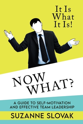 Coperta cărții 'It Is What It Is! Now What? - Suzanne Slovak'