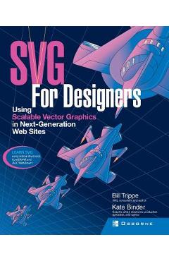 Coperta cărții 'SVG for Designers: Using Scalable Vector Graphics in Next-Generation Web Sites - Bill Trippe'