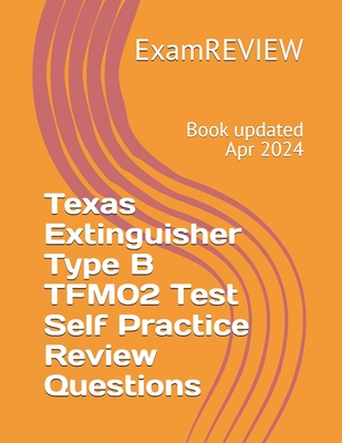 Texas Extinguisher Type B TFM02 Test Self Practice Review Questions - Mike Yu