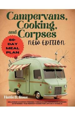 Coperta cărții 'Campervans, Cooking, and Corpses New Edition: Delicious Camper-Friendly Meals and Humorous Murder Mysteries-The Perfect'