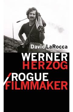 Coperta cărții 'Werner Herzog / Rogue Filmmaker - David Larocca'