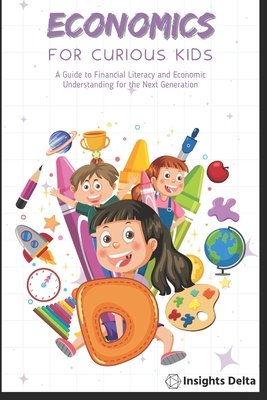 Economics and Children: A Guide to Financial Literacy and Economic Understanding for the Next Generation - Insights Delta