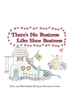 There's No Business Like Shoe Business - Jayne Merriman Yount