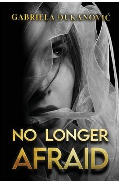 Coperta cărții 'No Longer Afraid - Gabriela Đukanovic'