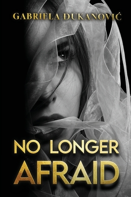 No Longer Afraid - Gabriela Đukanovic