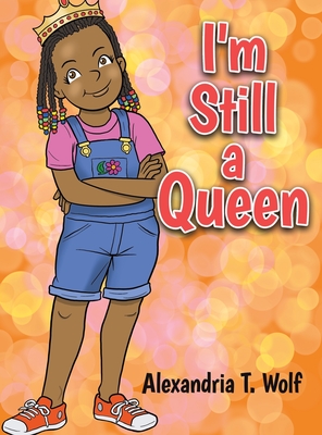 I'm Still a Queen - Alexandria T. Wolf