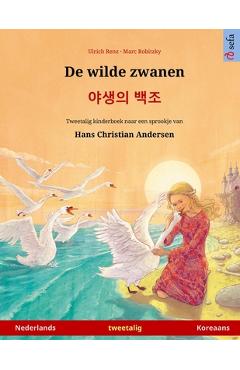 Coperta cărții 'De wilde zwanen - 야생의 백조 (Nederlands - Koreaans): Tweetalig kinderboek naar een sprookje van Hans Christian Anderse -'