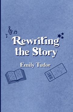 Coperta cărții 'Rewriting the Story - Emily Tudor'