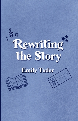 Coperta cărții 'Rewriting the Story - Emily Tudor'