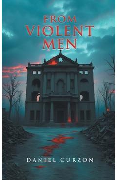 Coperta cărții 'From Violent Men - Daniel Curzon'