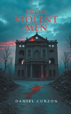 Coperta cărții 'From Violent Men - Daniel Curzon'