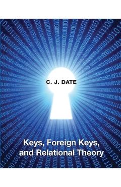 Coperta cărții 'Keys, Foreign Keys, and Relational Theory - Chris Date'