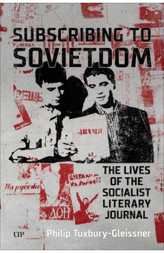 Poza produsului Subscribing to Sovietdom: The Lives of the Socialist Literary Journal - Philip Tuxbury-gleissner