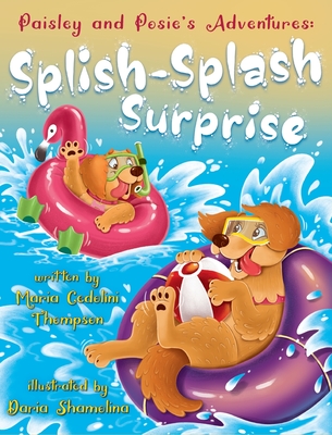 Coperta cărții 'Paisley and Posie's Adventures: The Splish Splash Surprise - Maria Cedolini Thompson'