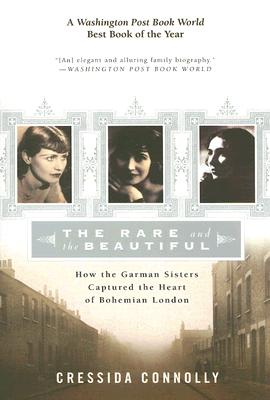 Coperta cărții 'The Rare and the Beautiful: How the Garman Sisters Captured the Heart of Bohemian London - Cressida Connolly'
