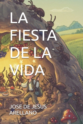 La Fiesta de la Vida - Jose De Jesus Arellano Hernández