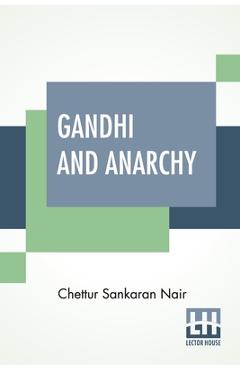 Gandhi And Anarchy - Chettur Sankaran Nair